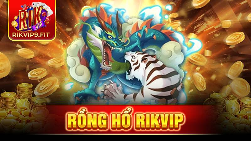 Rồng hổ Rikvip